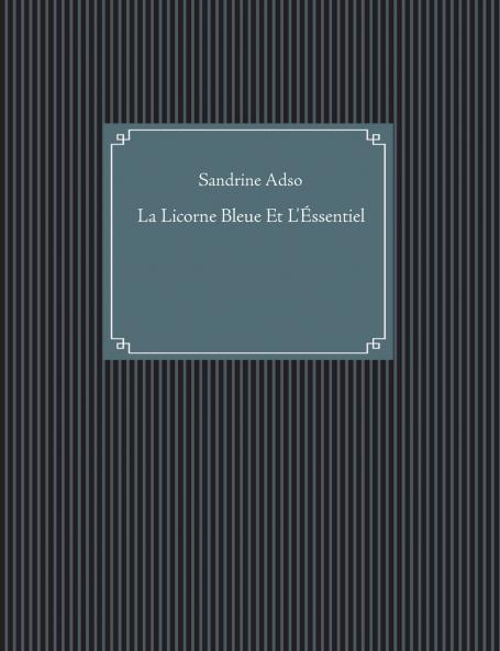 La Licorne Bleue Et L'Éssentiel