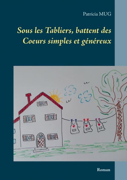 Sous les Tabliers battent des Coeurs simples et généreux