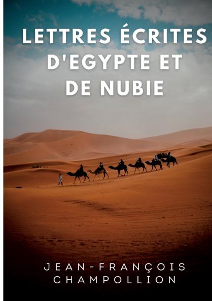 Lettres écrites d'Egypte et de Nubie entre 1828 et 1829