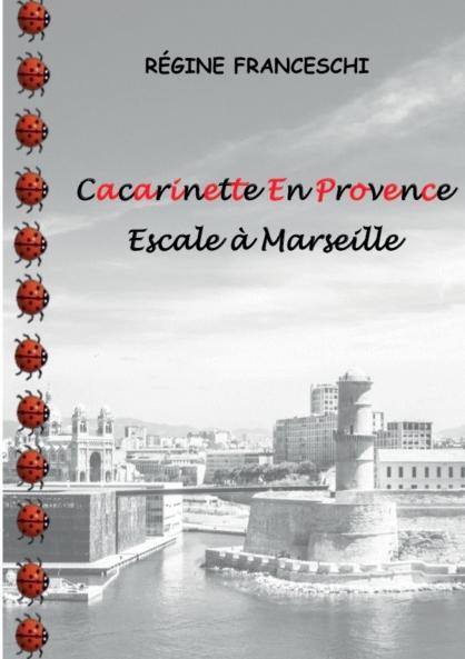 Cacarinette En Provence. Escale à Marseille