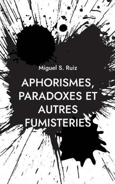 Aphorismes paradoxes et autres fumisteries