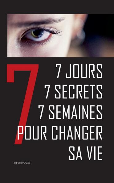 7 jours 7 secrets 7 semaines pour changer sa vie