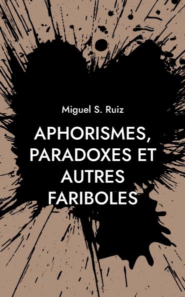 Aphorismes paradoxes et autres fariboles
