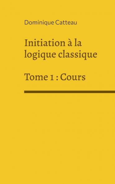 Initiation à la logique classique