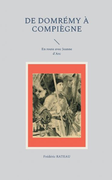 De Domrémy à Compiègne