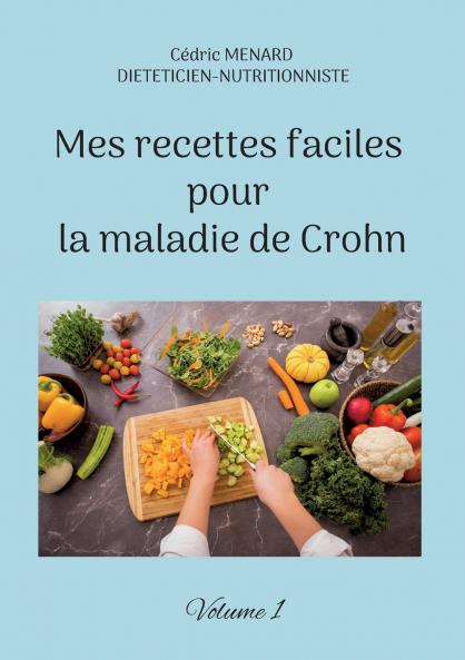 Mes recettes faciles pour la maladie de Crohn