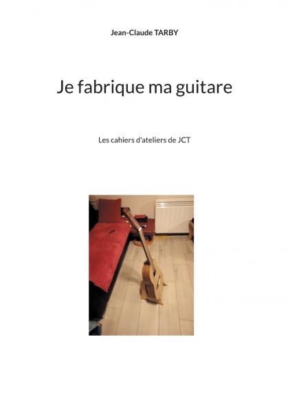 Je fabrique ma guitare
