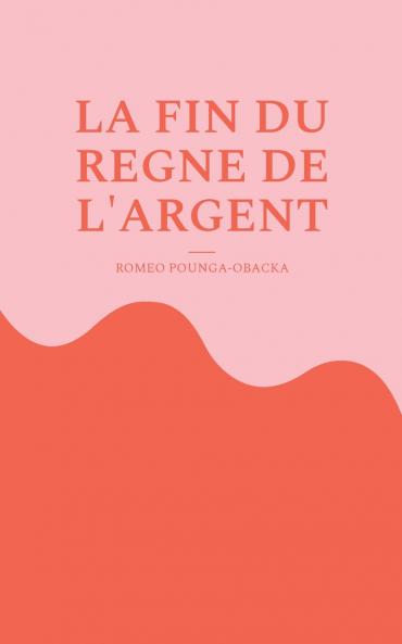 La fin du r��gne de l'argent