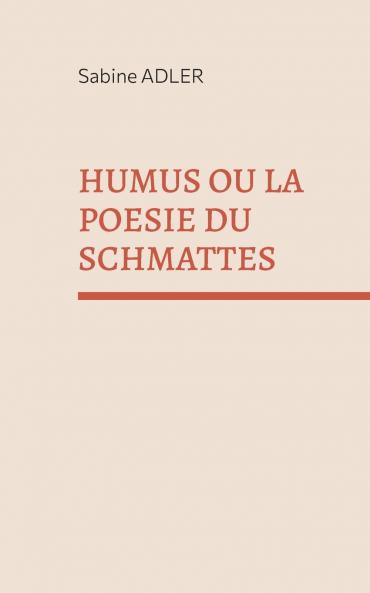 Humus ou la poésie du Schmattes