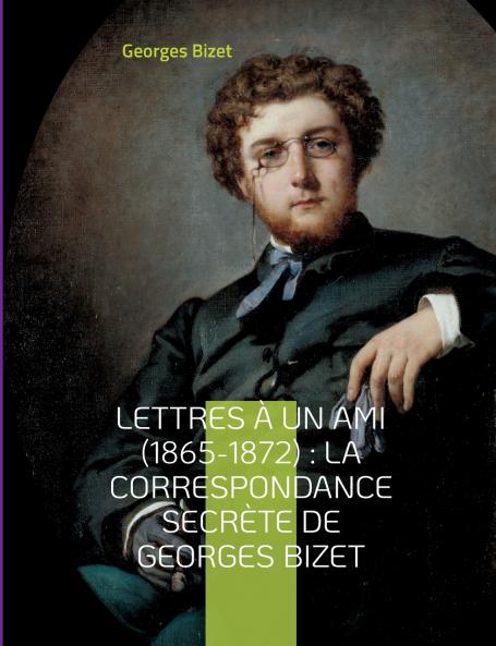Lettres à un ami (1865-1872)