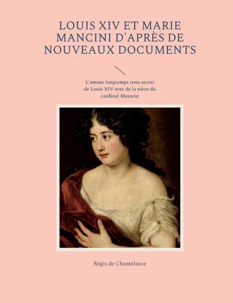 Louis XIV et Marie Mancini d'après de nouveaux documents