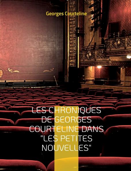 Les chroniques de Georges Courteline dans les Petites nouvelles