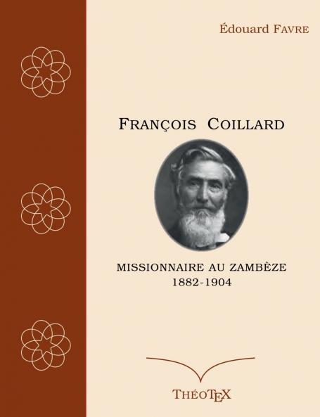 François Coillard missionnaire au Zambèze 1882-1904