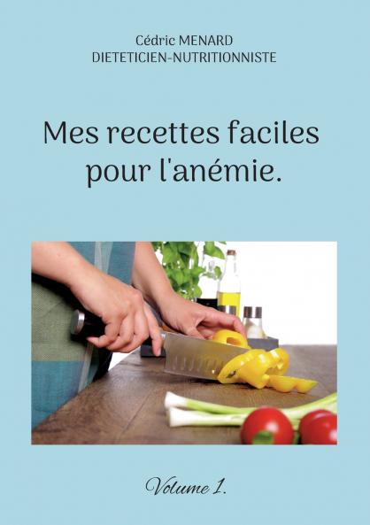 Mes recettes faciles pour l'anémie.