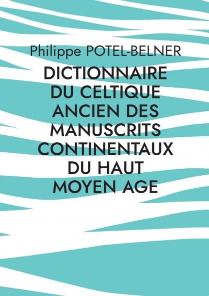 dictionnaire du celtique ancien des manuscrits continentaux du Haut Moyen Age
