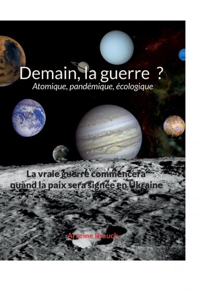 Demain la guerre ? Atomique pandémique écologique