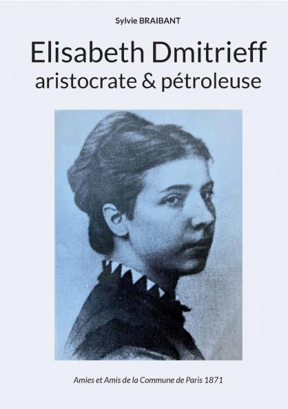 Elisabeth Dmitrieff aristocrate et pétroleuse