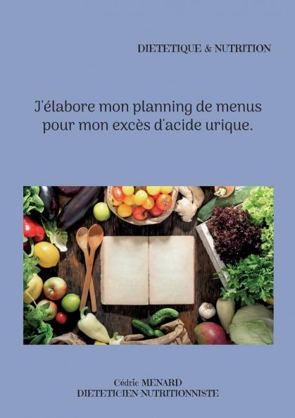 J'élabore mon planning de menus pour mon excès d'acide urique.
