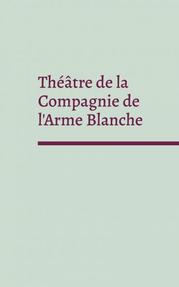 Théâtre de la Compagnie de l'Arme Blanche