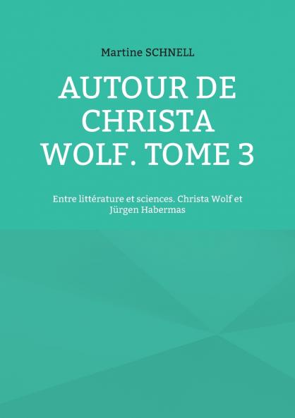 Autour de Christa Wolf. Tome 3