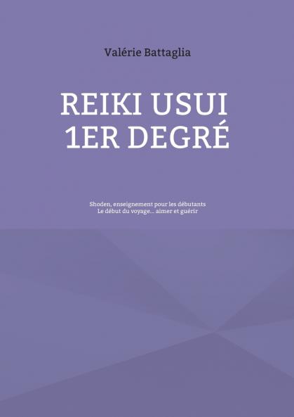 Reiki Usui 1er Degré - Shoden enseignement pour les débutants