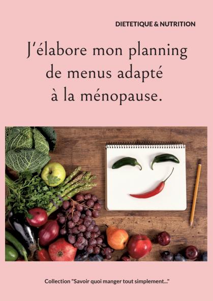 J'élabore mon planning de menus adapté à la ménopause.