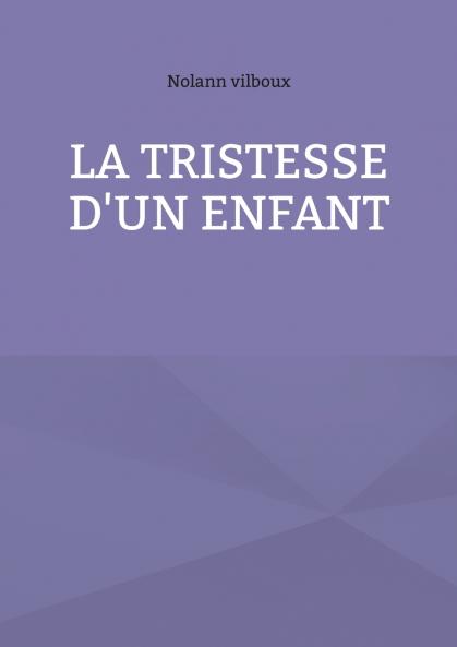La tristesse d'un enfant