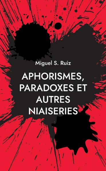 Aphorismes paradoxes et autres niaiseries