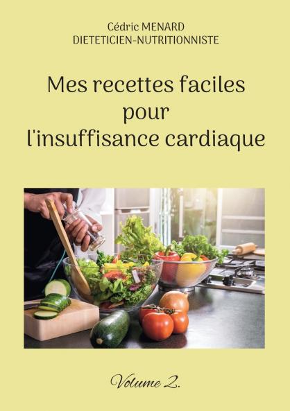 Mes recettes faciles pour l'insuffisance cardiaque.