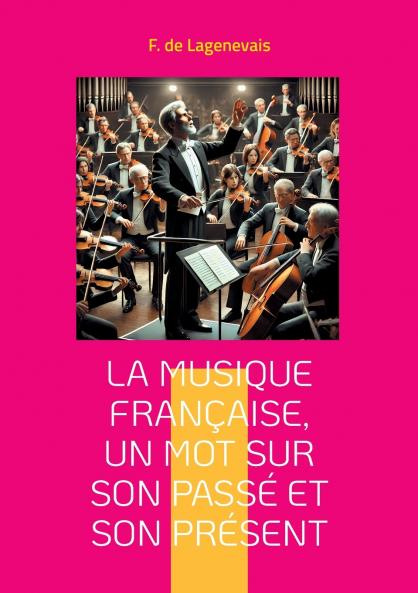 La Musique française un mot sur son passé et son présent