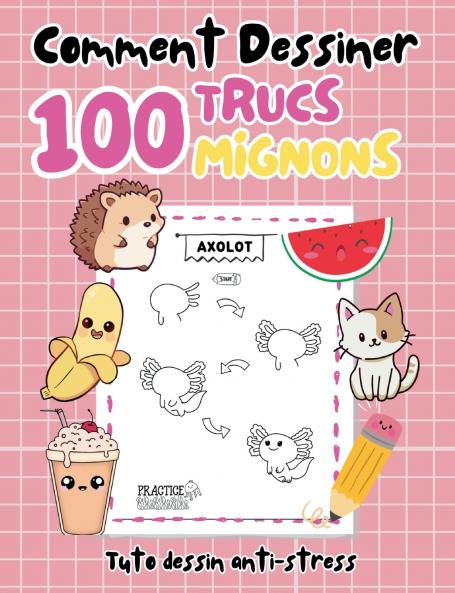 Comment dessiner 100 trucs mignons