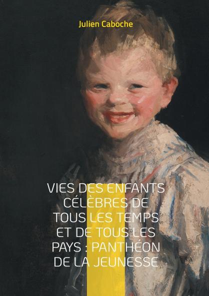 Vies des enfants célèbres de tous les temps et de tous les pays