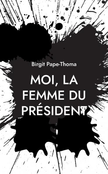 Moi la femme du président