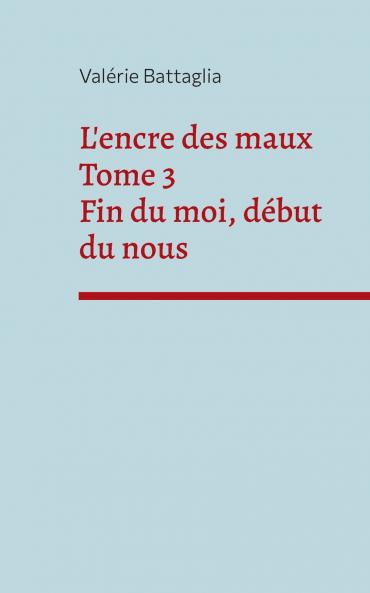 L'encre des maux Tome 3 Fin du moi début du nous