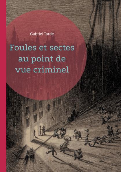 Foules et sectes au point de vue criminel