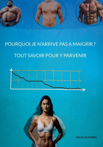Pourquoi je n'arrive pas a maigrir ? Tout savoir pour y parvenir