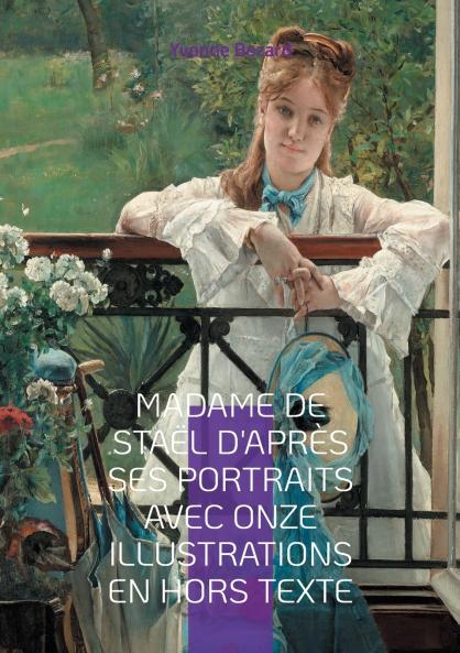 Madame de Staël d'après ses portraits avec onze illustrations en hors texte