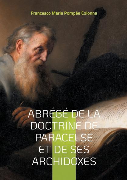 Abrégé de la doctrine de Paracelse et de ses Archidoxes