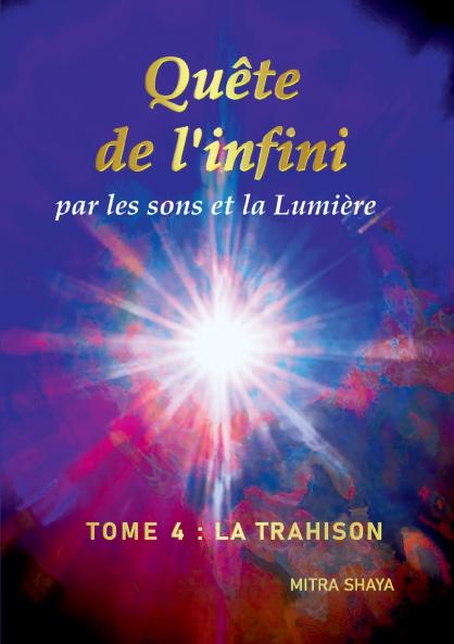 Quête de l'infini par les sons et la Lumière Tome 4