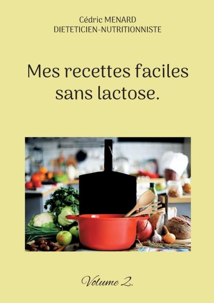 Mes recettes faciles sans lactose.