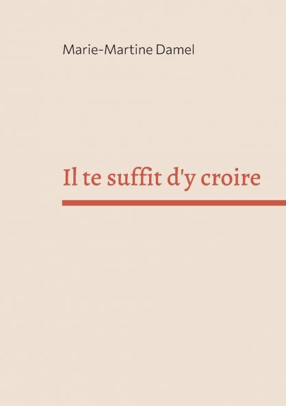 Il te suffit d'y croire