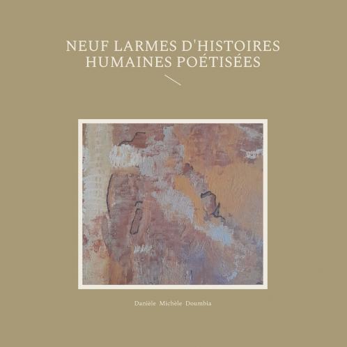 Neuf larmes d'histoires humaines poétisées