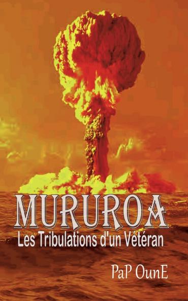 MURUROA Les tribulations d'un Vétéran