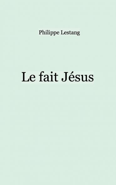 Le fait Jésus