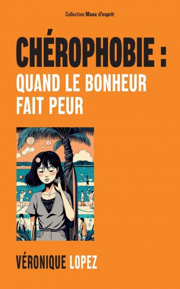 Chérophobie: quand le bonheur fait peur (French Edition)