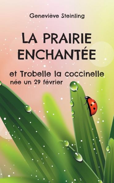 La prairie enchantée et Trobelle la coccinelle née un 29 février