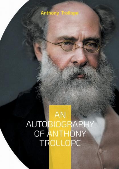 An Autobiography of Anthony Trollope