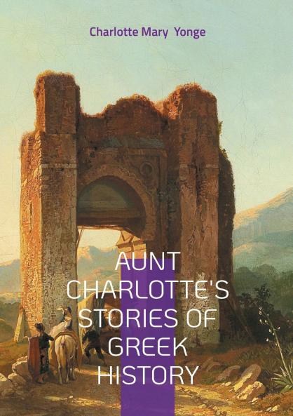 Aunt Charlotte's Stories of Greek History