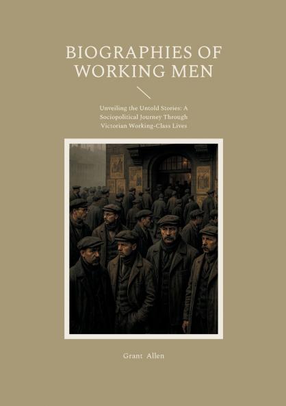 Biographies of Working Men