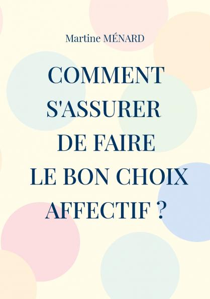 Comment s'assurer de faire le bon choix affectif ?